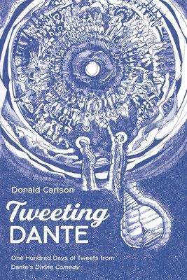 Donald Carlson - Tweeting Dante, Inbunden