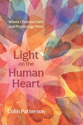 Colin Patterson - Light on the Human Heart, Inbunden