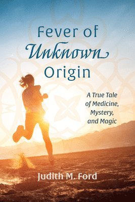 Judith M Ford - Fever of Unknown Origin, Inbunden