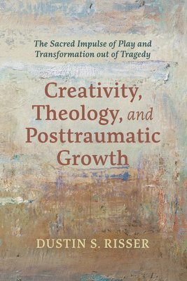 bokomslag And Posttraumatic Growth Creativity, Theology