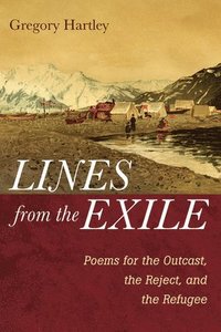 bokomslag Lines from the Exile: Poems for the Outcast, the Reject, and the Refugee