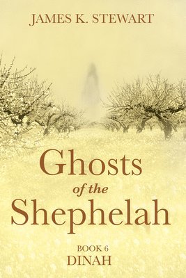 bokomslag Ghosts of the Shephelah, Book 6: Dinah