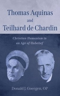 bokomslag Thomas Aquinas and Teilhard de Chardin