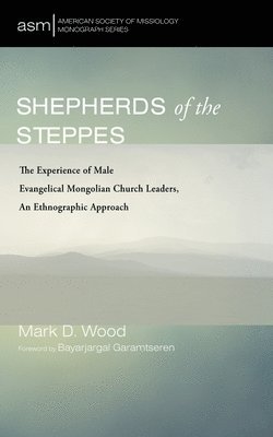 Mark D Wood, Mark D. Wood - Shepherds of the Steppes, Häftad