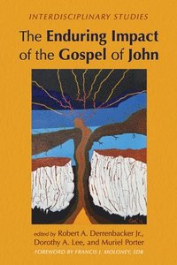 bokomslag The Enduring Impact of the Gospel of John