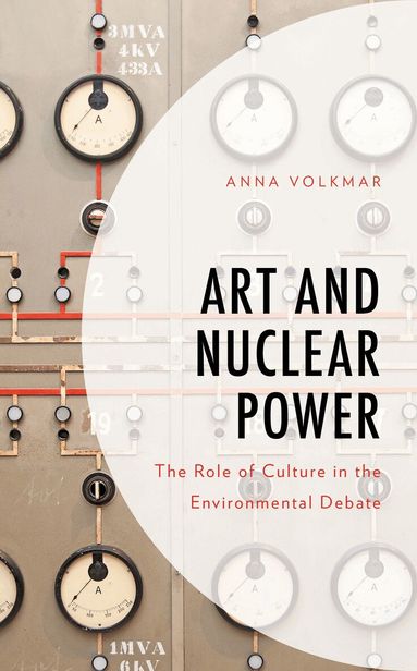 Anna Volkmar - Art and Nuclear Power, Inbunden