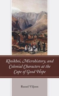 bokomslag Khoikhoi, Microhistory, and Colonial Characters at the Cape of Good Hope