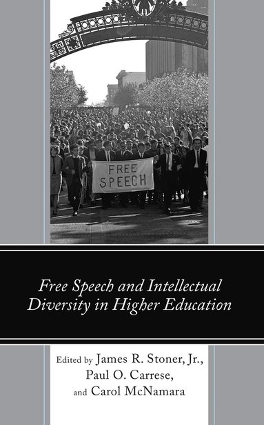 James Stoner, Paul Carrese, Carol McNamara - Free Speech and Intellectual Diversity in Higher Education, Inbunden
