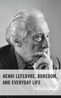 Henri Lefebvre, Boredom, and Everyday Life 1