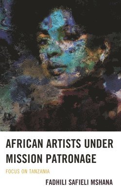 bokomslag African Artists under Mission Patronage