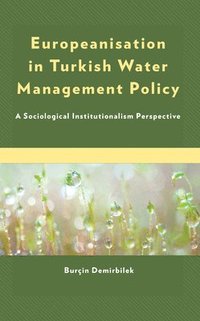 bokomslag Europeanisation in Turkish Water Management Policy