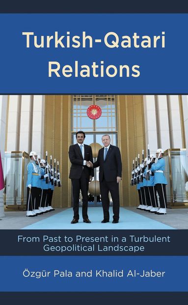 Özgür Pala, Khalid Al-Jaber - Turkish-Qatari Relations, Inbunden
