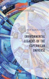 bokomslag Environmental Legacies of the Copernican Universe