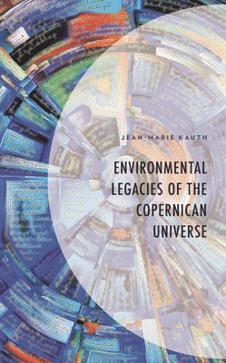 bokomslag Environmental Legacies of the Copernican Universe