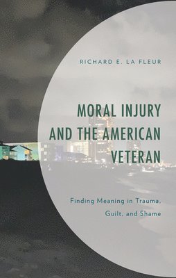 Moral Injury and the American Veteran 1