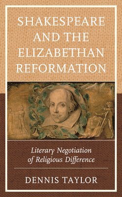 Dennis Taylor - Shakespeare and the Elizabethan Reformation, Häftad