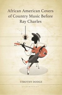 bokomslag African American Covers of Country Music Before Ray Charles