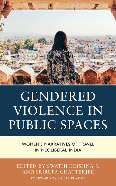 Swathi Krishna S., Srirupa Chatterjee - Gendered Violence in Public Spaces, Inbunden