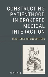 bokomslag Constructing Patienthood in Brokered Medical Interaction