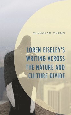 bokomslag Loren Eiseley's Writing Across the Nature and Culture Divide