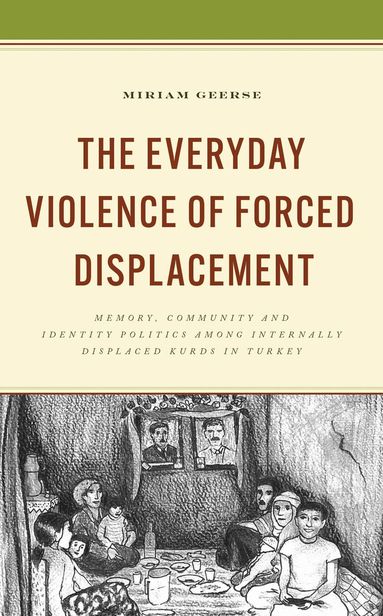 Miriam Geerse, Bahar Baser - Everyday Violence of Forced Displacement, Inbunden