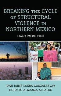 bokomslag Breaking the Cycle of Structural Violence in Northern Mexico