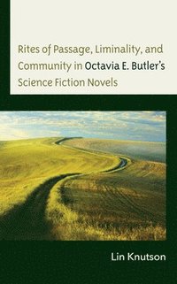 bokomslag Rites of Passage, Liminality, and Community in Octavia E. Butler's Science Fiction Novels