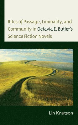bokomslag Rites of Passage, Liminality, and Community in Octavia E. Butler's Science Fiction Novels