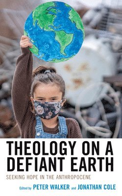 Jonathan Cole, Peter Walker, Jonathan Cole - Theology on a Defiant Earth, Inbunden