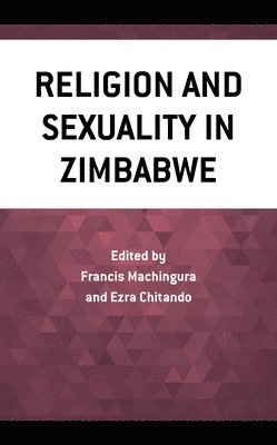 Francis Machingura, Ezra Chitando - Religion and Sexuality in Zimbabwe, Inbunden