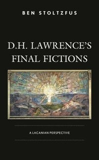 bokomslag D.H. Lawrence's Final Fictions