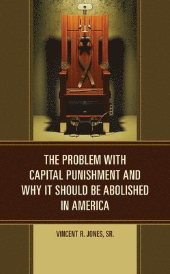 The Problem with Capital Punishment and Why It Should Be Abolished in America 1