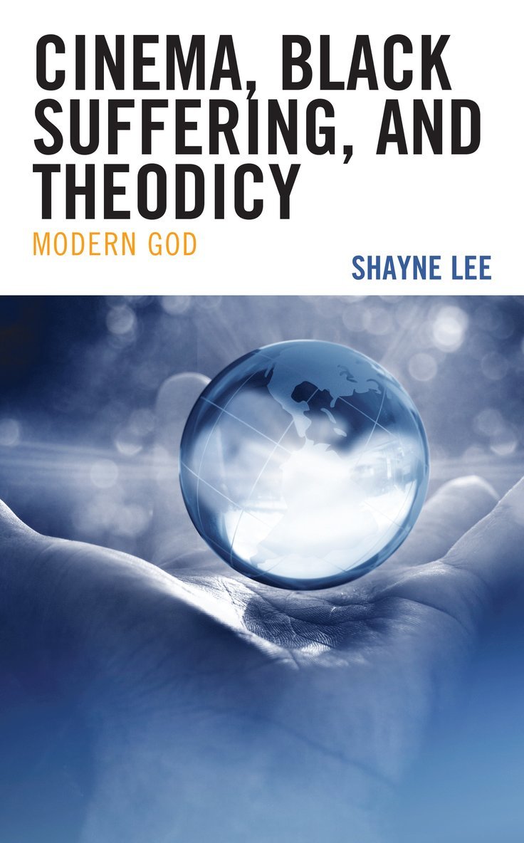 Shayne Lee - Cinema, Black Suffering, and Theodicy, Inbunden