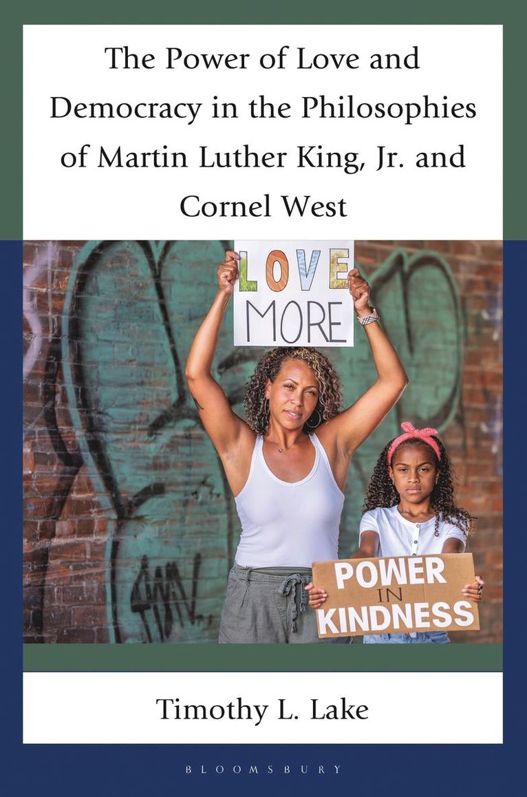 Timothy L. Lake - Power of Love and Democracy in the Philosophies of Martin Luther King, Jr. and Cornel West, Inbunden