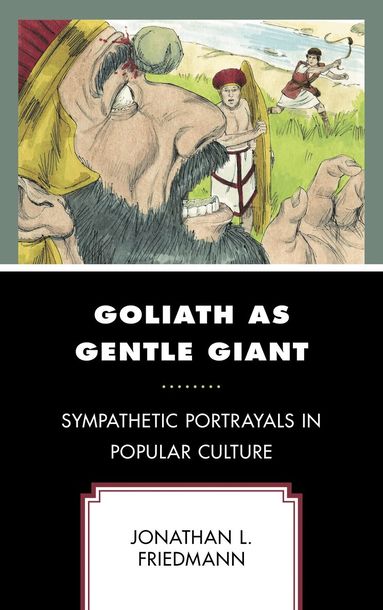 Jonathan L. Friedmann - Goliath as Gentle Giant, Inbunden