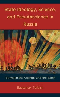 bokomslag State Ideology, Science, and Pseudoscience in Russia