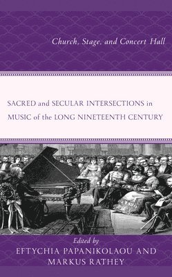Sacred and Secular Intersections in Music of the Long Nineteenth Century 1