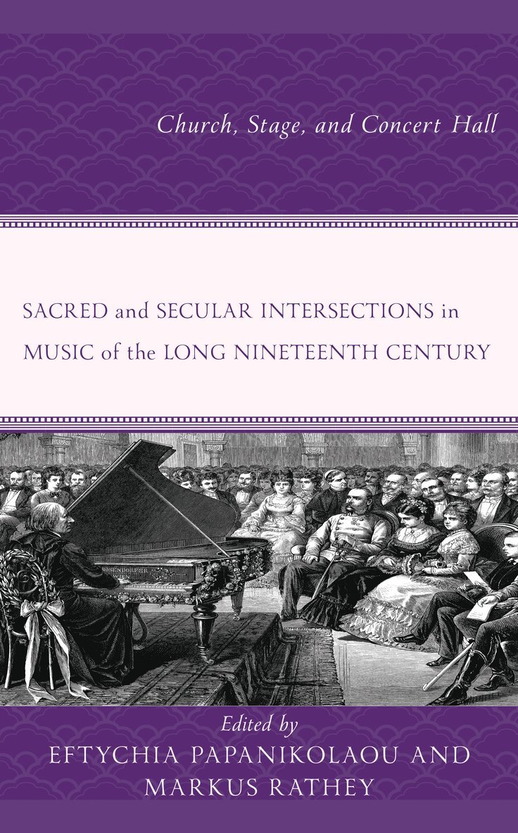 Eftychia Papanikolaou, Markus Rathey, USA) Papanikolaou, Dr. Eftychia (Bowling Green State University - Sacred and Secular Intersections in Music of the Long Nineteenth Century, Inbunden