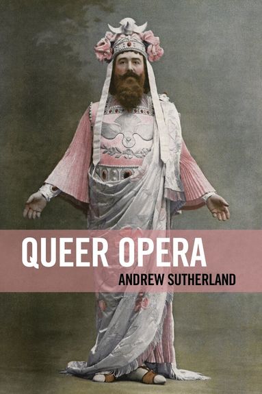 Andrew Sutherland - Queer Opera, Inbunden