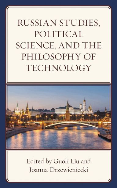 Guoli Liu, Joanna Drzewieniecki - Russian Studies, Political Science, and the Philosophy of Technology, Inbunden