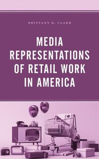bokomslag Media Representations of Retail Work in America