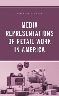 bokomslag Media Representations of Retail Work in America