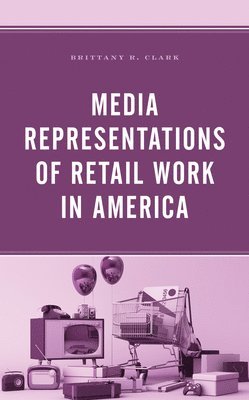 Media Representations of Retail Work in America 1