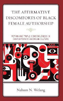 bokomslag The Affirmative Discomforts of Black Female Authorship