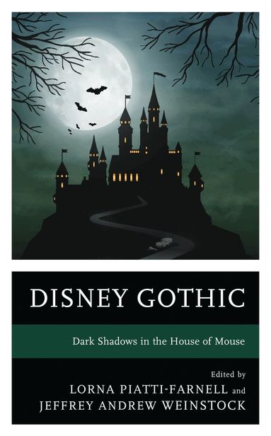 Lorna Piatti-Farnell, Jeffrey Andrew Weinstock - Disney Gothic, Inbunden