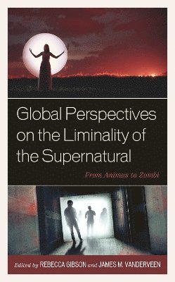 bokomslag Global Perspectives on the Liminality of the Supernatural