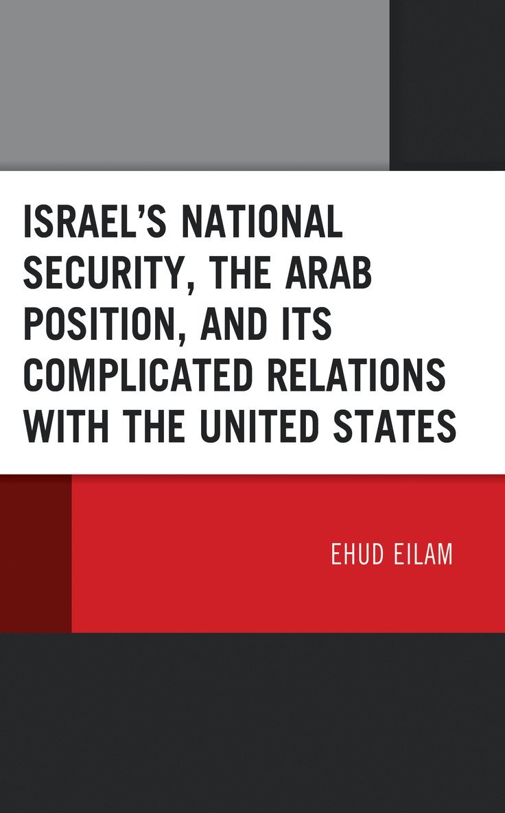 Israel’s National Security, the Arab Position, and Its Complicated Relations with the United States