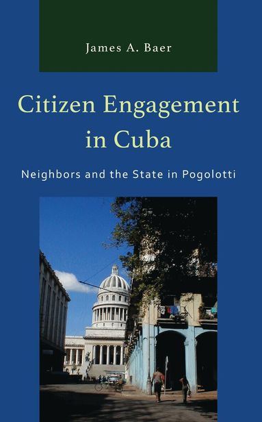James A. Baer - Citizen Engagement in Cuba, Inbunden