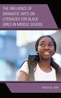 bokomslag The Influence of Dramatic Arts on Literacies for Black Girls in Middle School