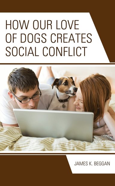 bokomslag How Our Love of Dogs Creates Social Conflict